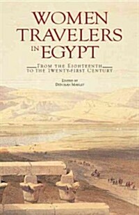 Women Travelers in Egypt: From the Eighteenth to the Twenty-First Century (Hardcover)