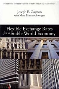Flexible Exchange Rates for a Stable World Economy (Paperback)