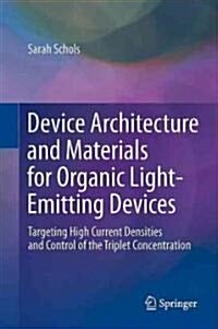 [중고] Device Architecture and Materials for Organic Light-Emitting Devices: Targeting High Current Densities and Control of the Triplet Concentration (Hardcover, 2011)