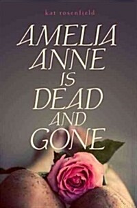 Amelia Anne Is Dead and Gone (Hardcover)