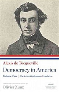 Democracy in America: The Arthur Goldhammer Translation, Volume Two: A Library of America Paperback Classic (Paperback)