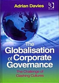 The Globalisation of Corporate Governance : The Challenge of Clashing Cultures (Hardcover)
