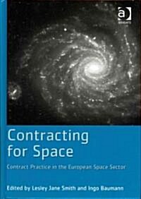Contracting for Space : Contract Practice in the European Space Sector (Hardcover)