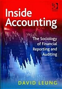 Inside Accounting : The Sociology of Financial Reporting and Auditing (Hardcover)