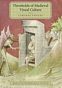 Thresholds of Medieval Visual Culture: Liminal Spaces (Hardcover)