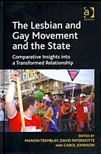 The Lesbian and Gay Movement and the State : Comparative Insights into a Transformed Relationship (Hardcover)