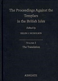 The Proceedings Against the Templars in the British Isles : Volume 2: The Translation (Hardcover)