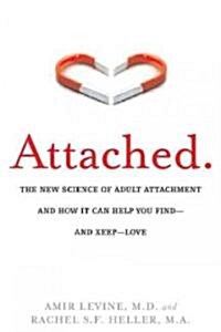 Attached: The New Science of Adult Attachment and How It Can Help You Find--And Keep-- Love (Paperback)