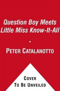 Question boy meets little Miss Know-It-All 