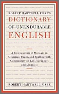 Robert Hartwell Fiskes Dictionary of Unendurable English (Hardcover)