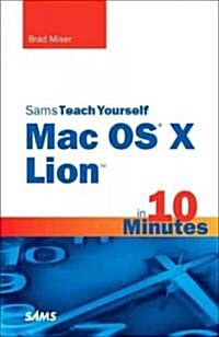 Sams Teach Yourself Mac OS X Lion in 10 Minutes (Paperback, New)