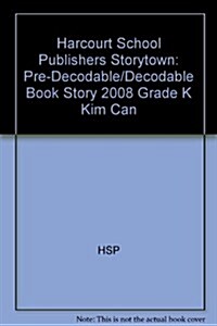 Storytown: Pre-Decodable/Decodable Book Story 2008 Grade K Kim Can (Paperback)