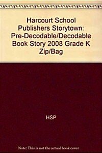 Storytown: Pre-Decodable/Decodable Book Story 2008 Grade K Zip/Bag (Paperback)