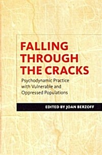 Falling Through the Cracks: Psychodynamic Practice with Vulnerable and Oppressed Populations (Hardcover)