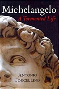 Michelangelo : A Tormented Life (Paperback)