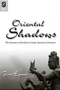 Oriental Shadows: The Presence of the East in Early American Literature (Other)