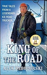 King of the Road: True Tales from a Legendary Ice Road Trucker (Paperback)