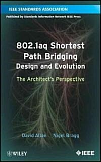 802.1aq Shortest Path Bridging Design and Evolution: The Architects Perspective (Paperback)