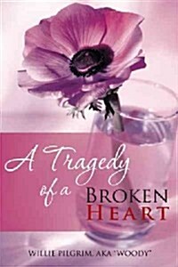 A Tragedy of a Broken Heart (Hardcover)