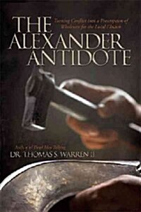 The Alexander Antidote: Turning Conflict Into a Prescription of Wholeness for the Local Church (Paperback)