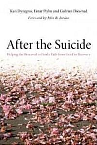 After the Suicide : Helping the Bereaved to Find a Path from Grief to Recovery (Paperback)