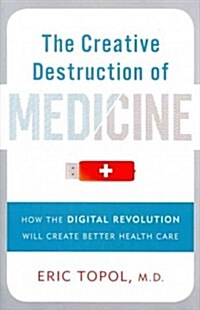 [중고] The Creative Destruction of Medicine (Hardcover, 1st)