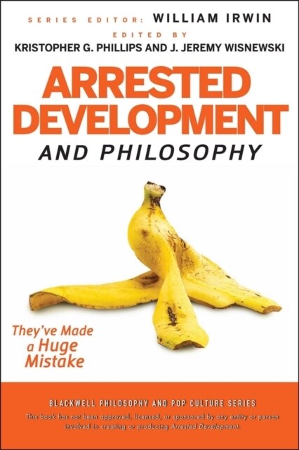 Arrested Development and Philosophy (Paperback)