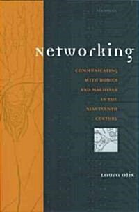 Networking: Communicating with Bodies and Machines in the Nineteenth Century (Paperback)