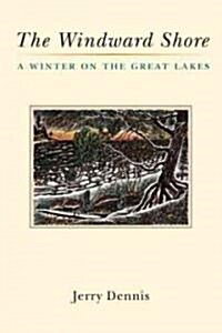 The Windward Shore: A Winter on the Great Lakes (Hardcover)
