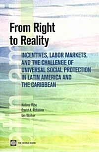 From Right to Reality: Incentives, Labor Markets, and the Challenge of Universal Social Protection in Latin America and the Caribbean (Paperback)