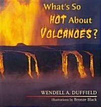 Whats So Hot about Volcanoes? (Paperback)