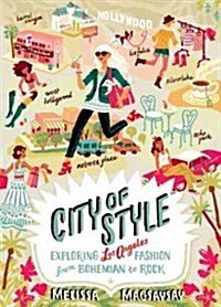 City of Style: Exploring Los Angeles Fashion from Bohemian to Rock (Paperback)