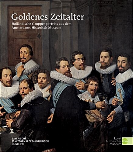 Goldenes Zeitalter: Holl?dische Grupenportr?s Aus Dem Amsterdams Historisch Museum (Paperback)