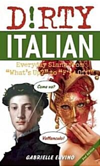 Dirty Italian: Everyday Slang from Whats Up? to F*%# Off! (Paperback, 2)