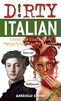 [중고] Dirty Italian: Everyday Slang from ˝What‘s Up?˝ to ˝F*%# Off!˝ (Paperback, 2)