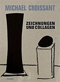 Michael Croissant: Zeichnungen Und Collagen (Hardcover)