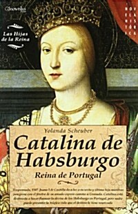 Catalina de Habsburgo / Catherine of Austria (Paperback)