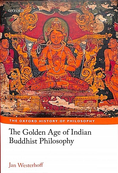 The Golden Age of Indian Buddhist Philosophy (Hardcover)