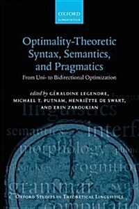 Optimality Theoretic Syntax, Semantics, and Pragmatics : From Uni- to Bidirectional Optimization (Paperback)