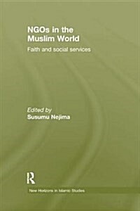 Ngos in the Muslim World: Faith and Social Services (Paperback)