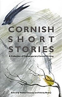 Cornish Short Stories : A Collection of Contemporary Cornish Writing (Paperback)