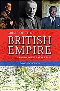 Crisis of the British Empire : Turning Points After 1880 (Hardcover)