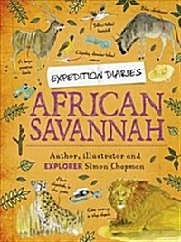 Expedition Diaries: African Savannah (Hardcover, Illustrated ed)