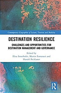 Destination Resilience : Challenges and Opportunities for Destination Management and Governance (Hardcover)