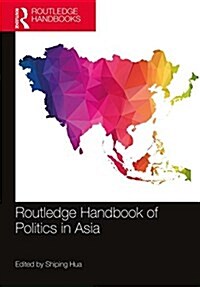 Routledge Handbook of Politics in Asia (Hardcover)