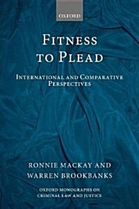 Fitness to Plead : International and Comparative Perspectives (Hardcover)