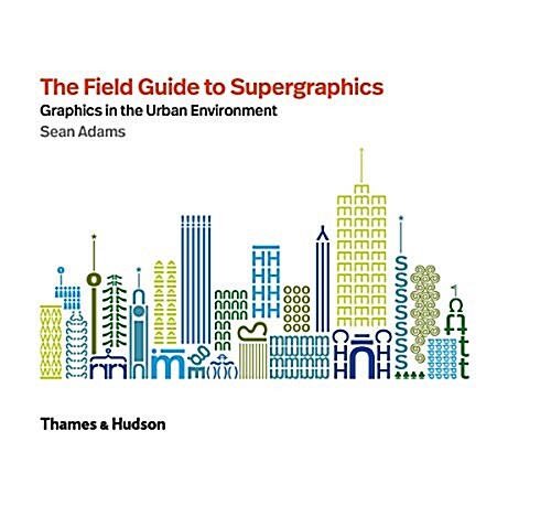 The Field Guide to Supergraphics : Graphics in the Urban Environment (Hardcover)