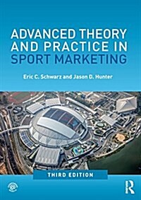 Advanced Theory and Practice in Sport Marketing (Paperback, 3 ed)