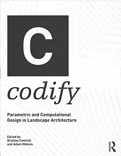 Codify : Parametric and Computational Design in Landscape Architecture (Paperback)