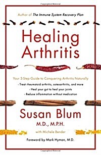 Healing Arthritis : Your 3-Step Guide to Conquering Arthritis Naturally (Paperback)